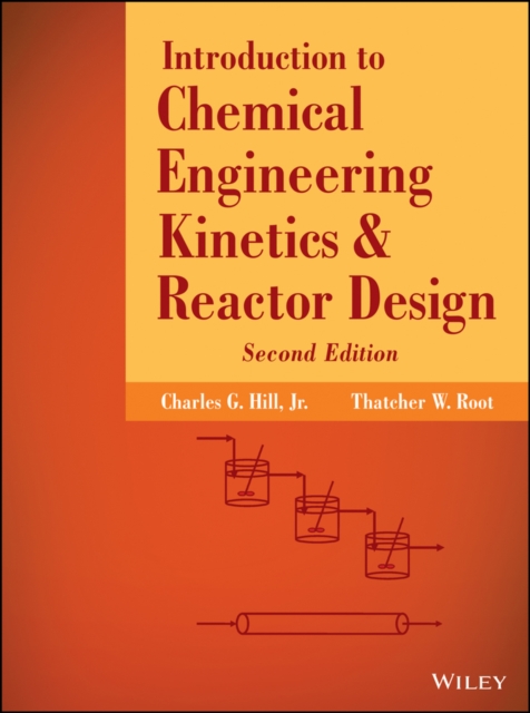 Introduction to Chemical Engineering Kinetics & Reactor Design 2e Hill Hardback