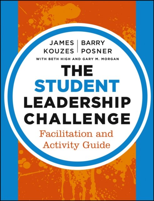The Student Leadership Challenge – Facilitation and Activity Guide Kouzes