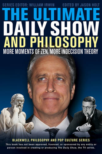 The Ultimate Daily Show and Philosophy Holt Irwin Paperback John Wiley & Sons