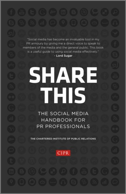 Share This – The Social Media Handbook for PR Professionals CIPR Hardback