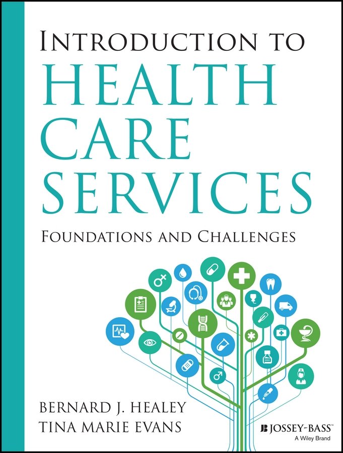 Introduction to Health Care Services – Foundations and Challenges Healey