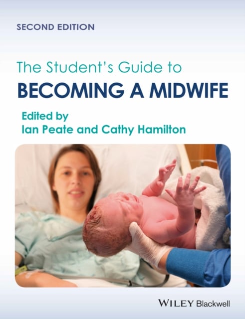 The Student′s Guide to Becoming a Midwife 2e Peate Paperback Wiley–Blackwell
