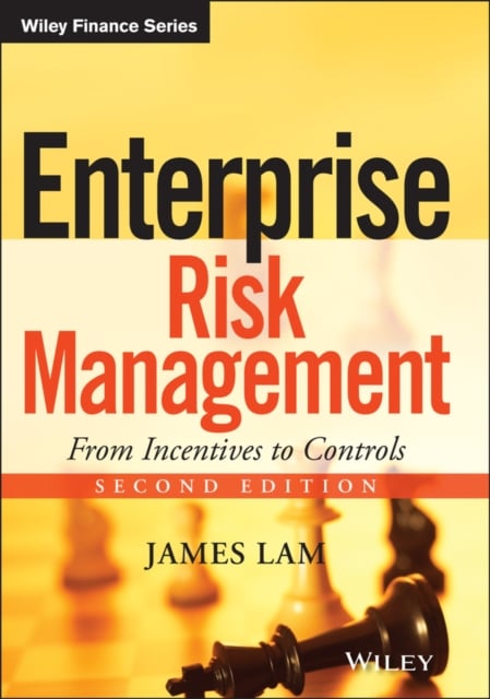 Enterprise Risk Management, Second Edition – From Incentives to Controls Lam