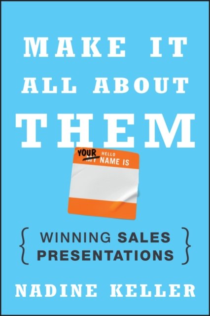 Make It All About Them – Winning Sales Presentations Keller Hardback
