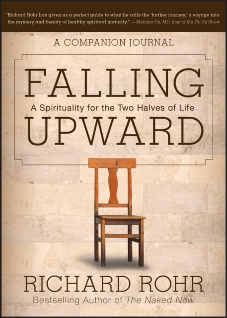 Falling Upward – A Spirituality for the Two Halves  of Life – A Companion Journ…