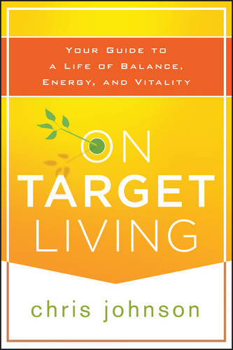 On Target Living Your Guide to a Life of Balance, Energy, and Vitality Johnson