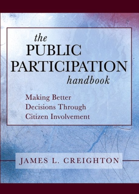 The Public Participation Handbook – Making Better Decisions Through Citizen Inv…