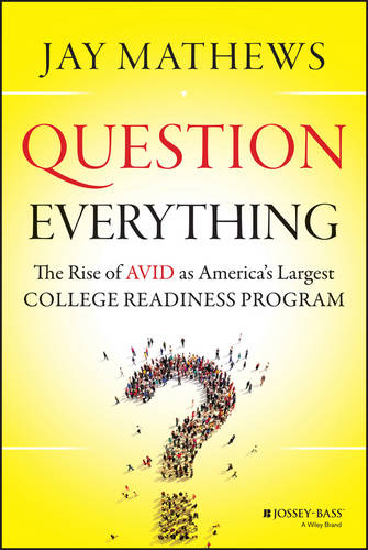 Question Everything – The Rise of AVID as America′s Largest College Readiness P…