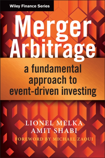 Merger Arbitrage – A Fundamental Approach to Event –Driven Investing Melka