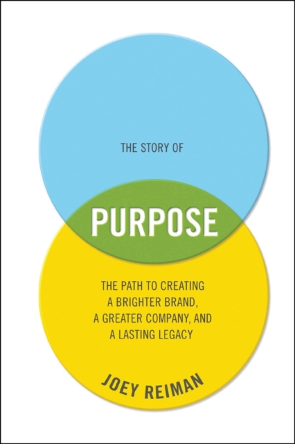 The Story of Purpose – The Path to Creating a Brighter Brand, a Greater Company…