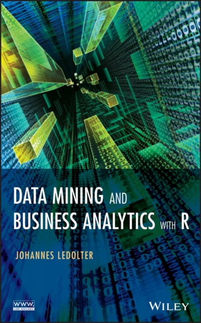 Data Mining and Business Analytics with R Ledolter Hardback Wiley–Blackwell