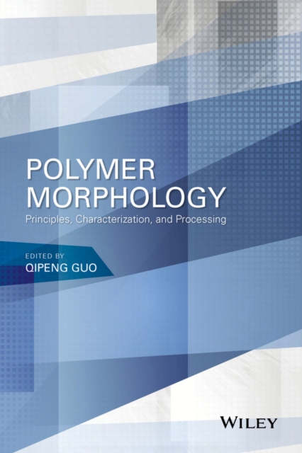 Polymer Morphology – Principles, Characterization, and Processing Guo Hardback