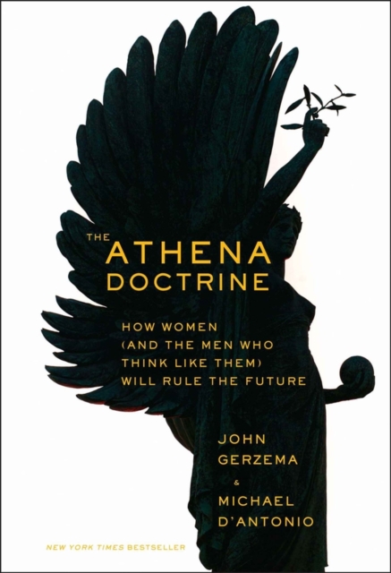 The Athena Doctrine – How Women (and the Men Who Think Like Them) Will Rule the…
