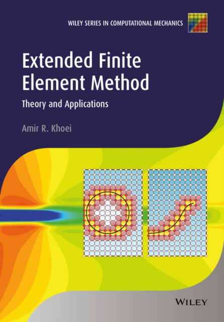 Extended Finite Element Method – Theory and Applications Khoei Hardback