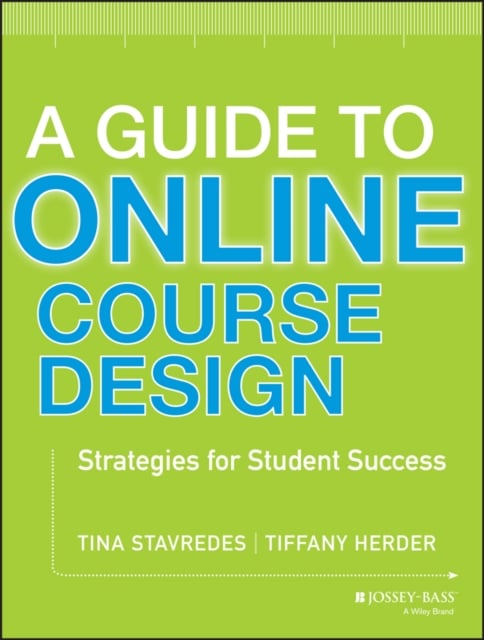 A Guide to Online Course Design – Strategies for Student Success Stavredes