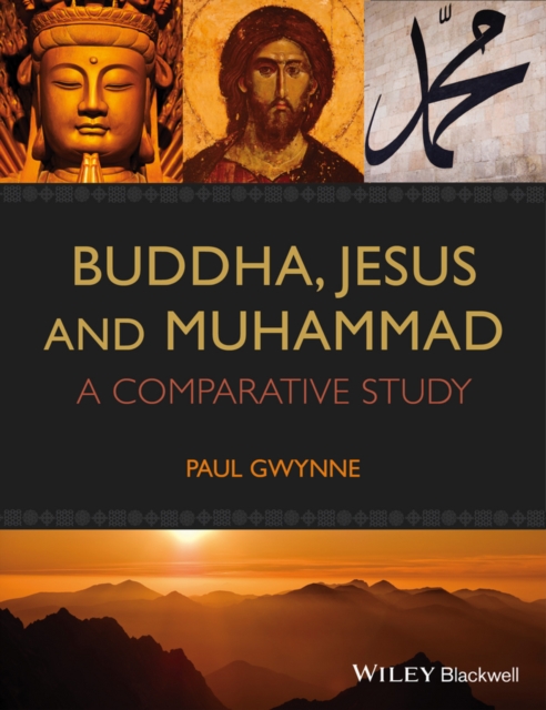 Buddha, Jesus and Muhammad – A Comparative Study Gwynne Paperback 9781118465509