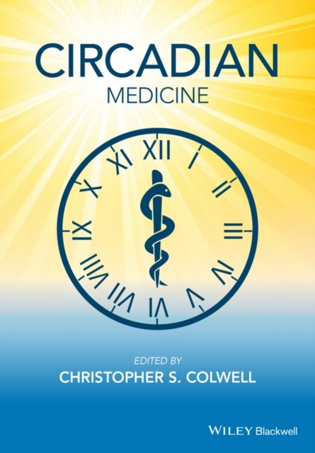 Circadian Medicine Colwell Paperback Wiley–Blackwell 9781118467787