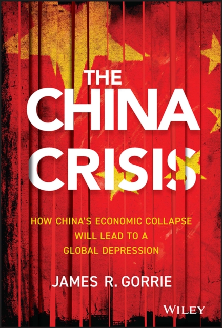 The China Crisis – How China′s Economic Collapse Will Lead to a Global Depressi…