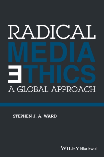 Radical Media Ethics – A Global Approach Ward Paperback John Wiley & Sons