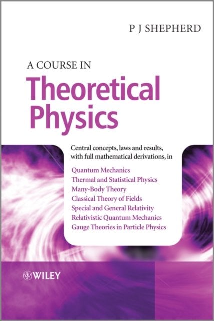 A Course in Theoretical Physics Shepherd Paperback Wiley–Blackwell 9781118481424