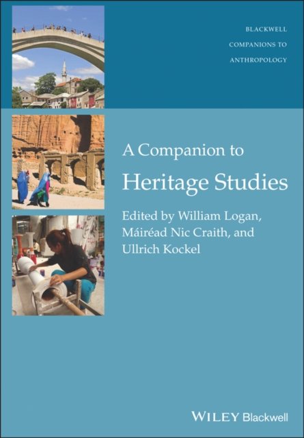 A Companion to Heritage Studies Logan Hardback John Wiley & Sons 9781118486665