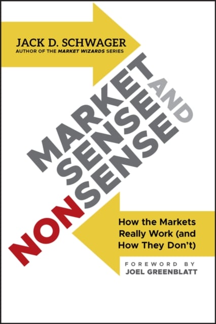 Market Sense and Nonsense – How the Markets Really Work (and How They Don′t)