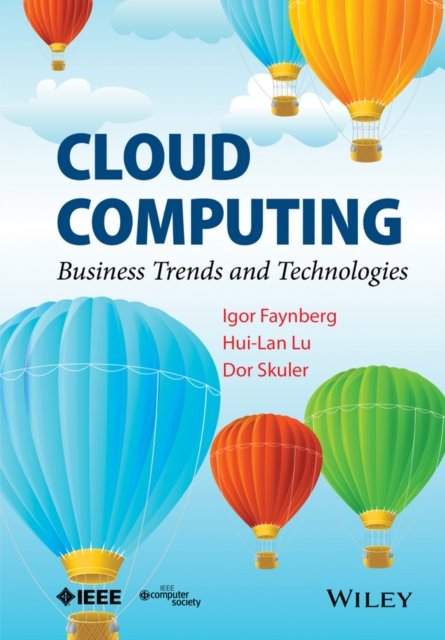 Cloud Computing – Business Trends and Technologies Faynberg Hardback