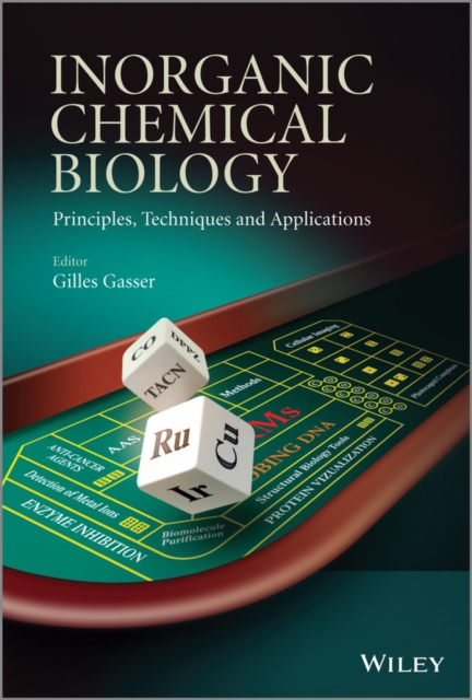 Inorganic Chemical Biology – Principles, Techniques and Applications Gasser