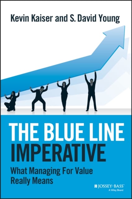 The Blue Line Imperative – What Managing for Value Really Means Kaiser Hardback