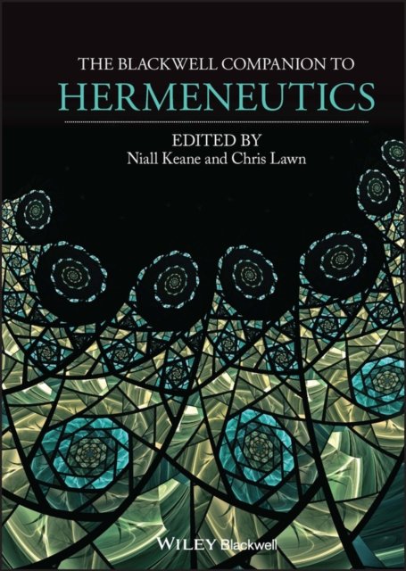 The Blackwell Companion to Hermeneutics Keane Hardback John Wiley & Sons