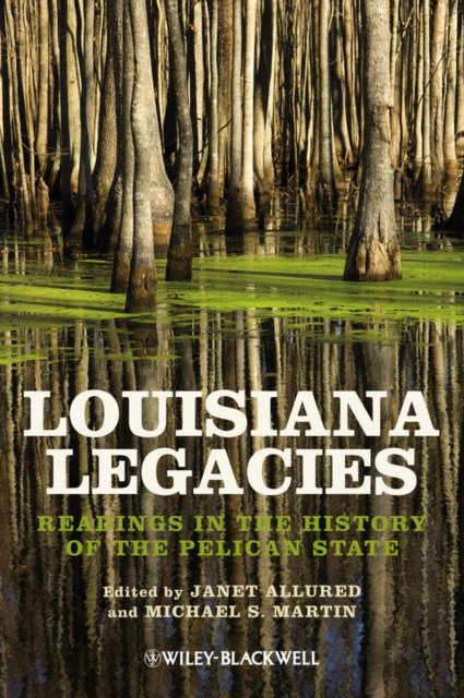 Louisiana Legacies – Readings in the History of the Pelican State Allured