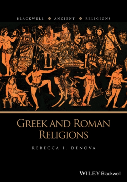 Greek and Roman Religions Denova Paperback John Wiley & Sons 9781118542958