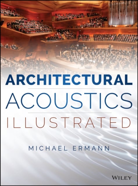 Architectural Acoustics Illustrated Ermann Hardback John Wiley & Sons