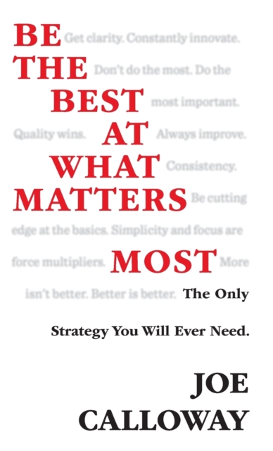 Be the Best at What Matters Most – The Only Strategy You Will Ever Need Calloway