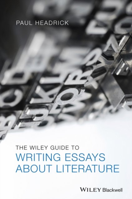 The Wiley Guide to Writing Essays About Literature Headrick Paperback