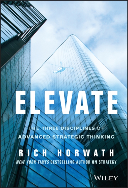 Elevate – The Three Disciplines of Advanced Strategic Thinking Horwath Hardback