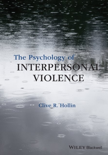 The Psychology of Interpersonal Violence Hollin Hardback Wiley–Blackwell