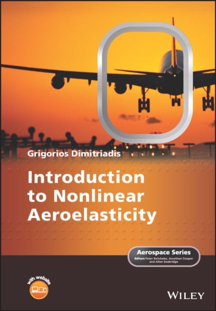 Introduction to Nonlinear Aeroelasticity Dimitriadis Hardback Wiley–Blackwell