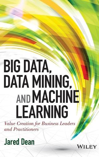 Big Data, Data Mining, and Machine Learning – Value Creation for Business Leade…