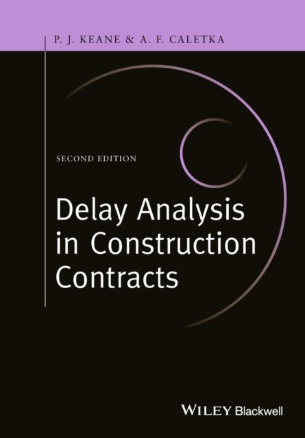 Delay Analysis in Construction Contracts Keane Hardback Wiley–Blackwell