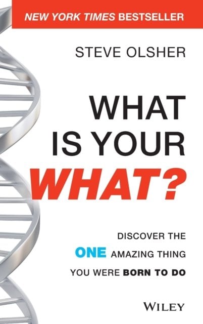 What Is Your WHAT? – Discover the One Amazing Thing You Were Born to Do Olsher