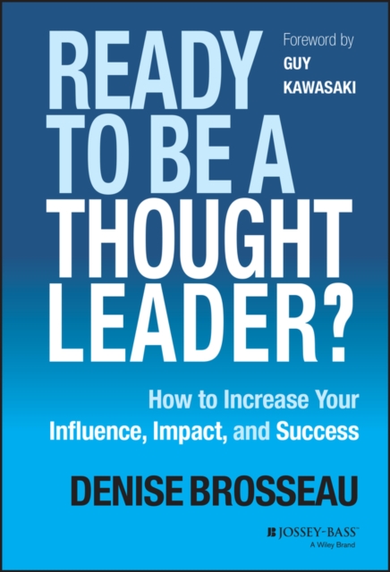 Ready to Be a Thought Leader? How to Increase Your  Influence, Impact, and Succ…