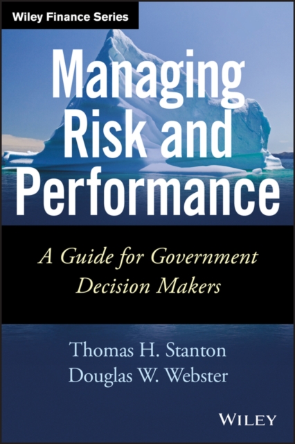 Managing Risk and Performance – A Guide for Government Decision Makers Stanton