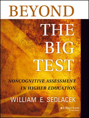 Beyond the Big Test – Noncognitive Assessment in Higher Education Sedlacek