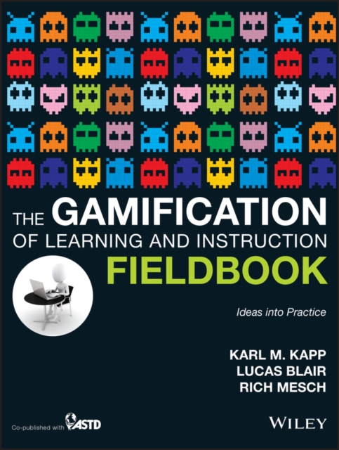 The Gamification of Learning and Instruction Field book – Ideas into Practice