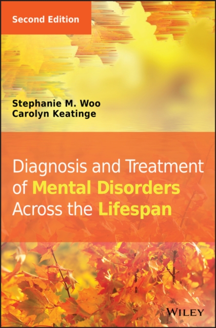 Diagnosis and Treatment of Mental Disorders Across  the Lifespan 2e Woo Hardback