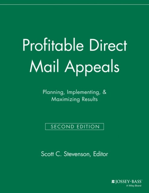 Profitable Direct Mail Appeals – Planning, Implementing, & Maximizing Results, …
