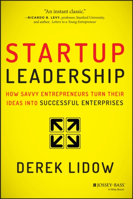 Startup Leadership: How Savvy Entrepreneurs Turn T heir Ideas Into Successful E…