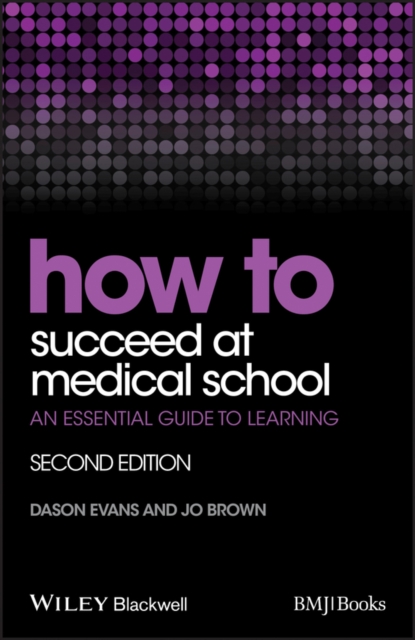 How to Succeed at Medical School – An Essential Guide to Learning, 2e Evans