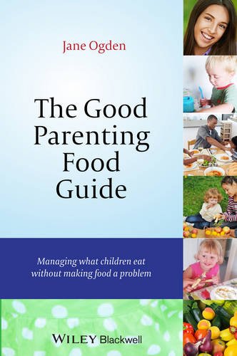 The Good Parenting Food Guide – Managing What Children Eat Without Making Food …